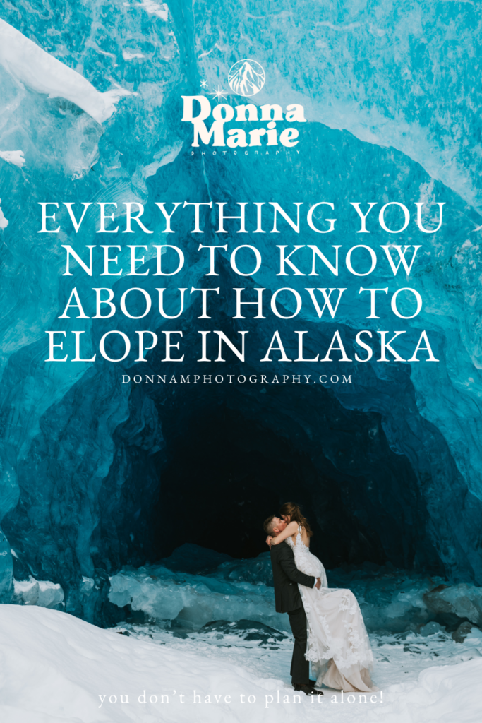 wedding couple against blue glacier ice with text what you need to know to plan your alaska elopement